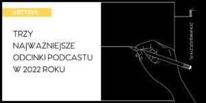 najważniejsze odcinki podcastu