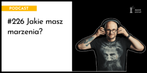 Jakie masz marzenia?