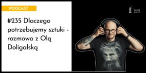Dlaczego potrzebujemy sztuki