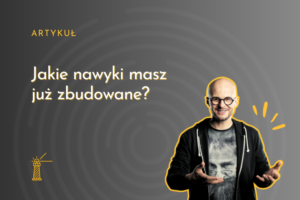 jakie nawyki masz już zbudowane