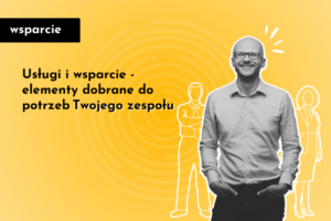 Usługi i wsparcie - elementy dobrane do potrzeb Twojego zespołu