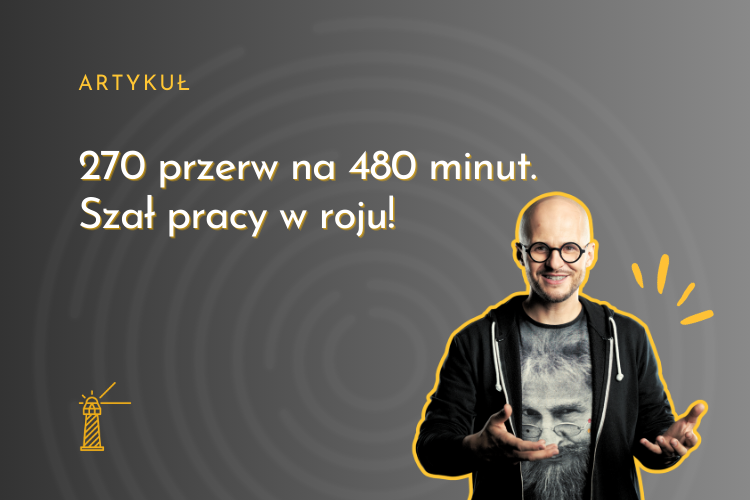 270 przerw na 480 minut. Szał pracy w roju!
