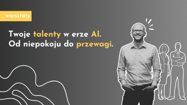 Twoje talenty w erze AI. Od niepokoju do przewagi.