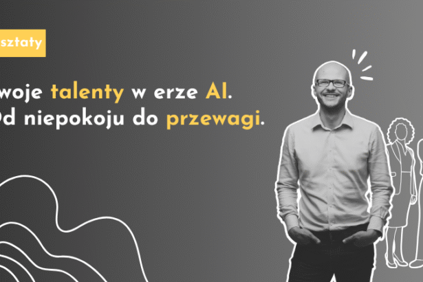 Twoje talenty w erze AI. Od niepokoju do przewagi.