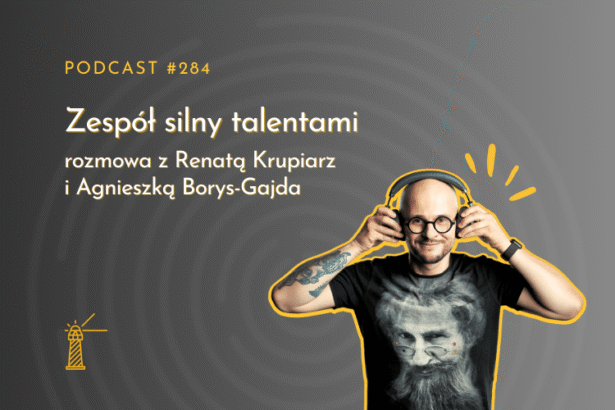 #284 Zespół silny talentami - rozmowa z Renatą Krupiarz i Agnieszką Borys-Gajda