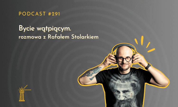 Bycie wątpiącym. Rozmowa z Rafałem Stolarkiem